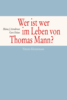 Armbrust, Heinz J. / Heine, Gert: Wer ist wer im Leben von Thomas Mann?