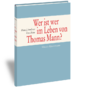 Armbrust, Heinz J. / Heine, Gert: Wer ist wer im Leben von Thomas Mann?