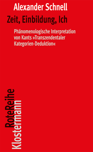 Zeit, Einbildung, Ich: Phänomenologische Interpretation von Kants "Transzendentaler Kategorien-Deduktion" Couverture du livre